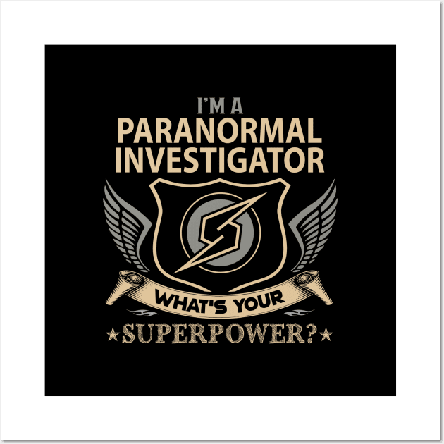 Paranormal Investigator T Shirt - Superpower Gift Item Tee Wall Art by Cosimiaart